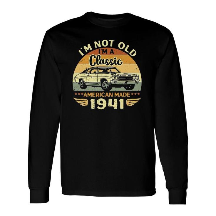 Vintage 1941 Car Birthday I'm Not Old I'm A Classic 1941 Ver2 Long Sleeve T-Shirt T-Shirt