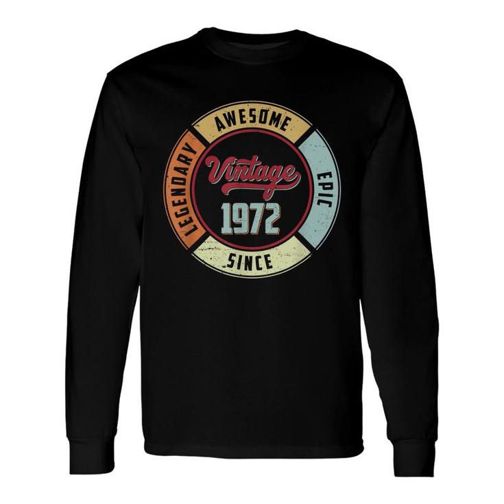 Vintage 1972 50Th Birthday Legendary Awesome Epic Since 1972 Long Sleeve T-Shirt