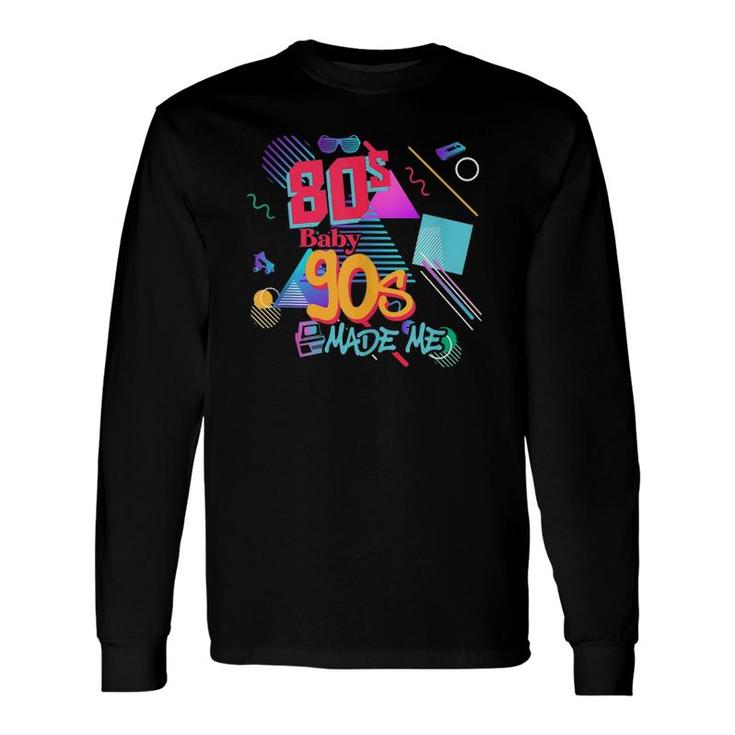 Vintage 80S Baby 90S Made Me Retro Memphis Graphic Throwback Long Sleeve T-Shirt T-Shirt