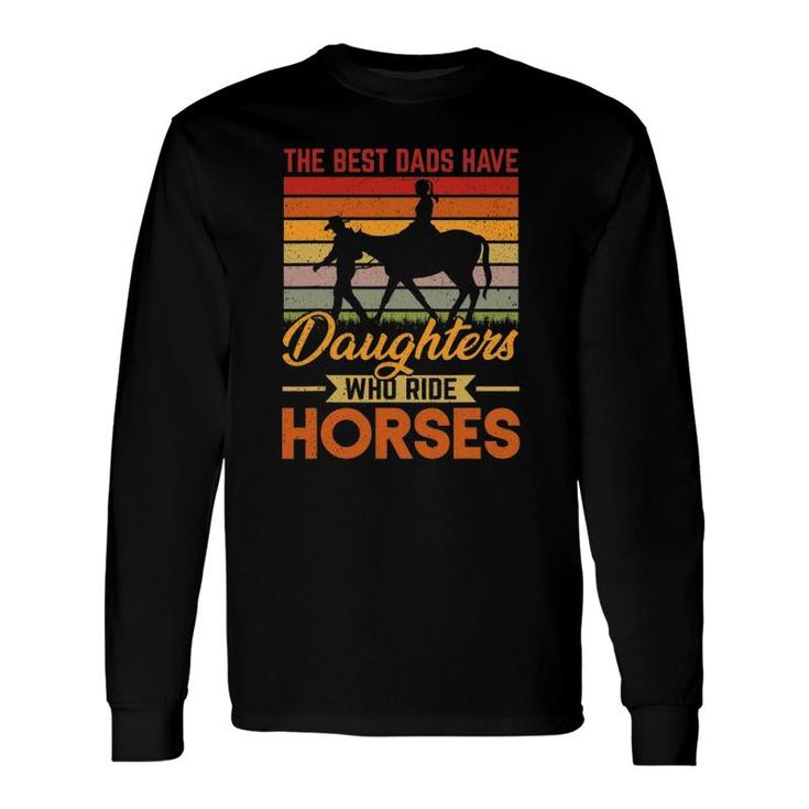 Vintage Best Dads Have Daughters Who Ride Horses Father's Day Long Sleeve T-Shirt T-Shirt
