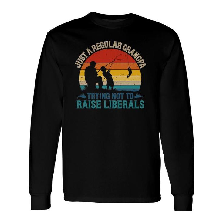 Vintage Fishing Regular Grandpa Trying Not To Raise Liberals Long Sleeve T-Shirt T-Shirt