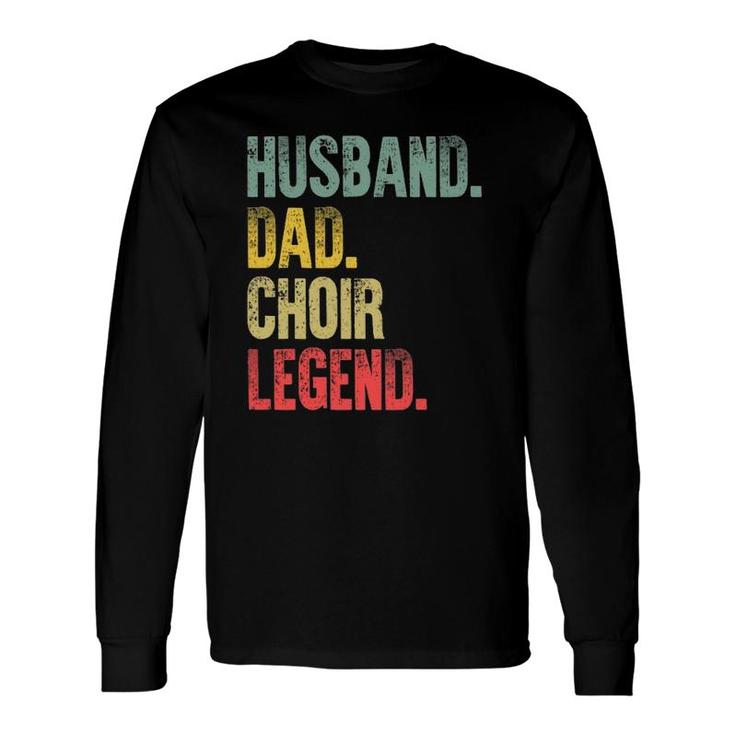 Vintage Husband Dad Choir Legend Retro Long Sleeve T-Shirt T-Shirt