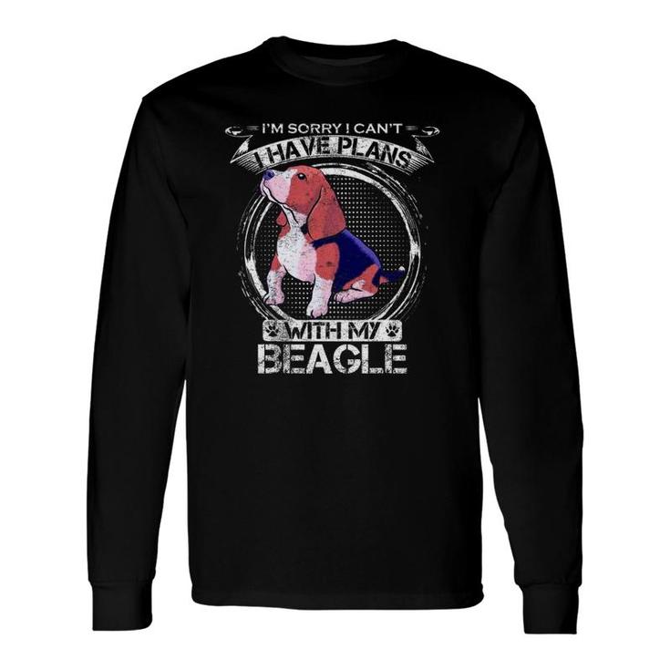 Vintage I'm Sorry I Can't, I Have Plans With My Beagle Long Sleeve T-Shirt