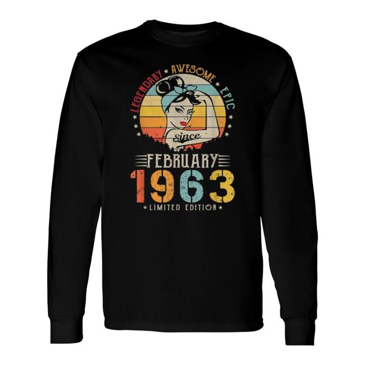 Vintage Legendary Awesome Epic Since February 1963 Birthday Long Sleeve T-Shirt T-Shirt