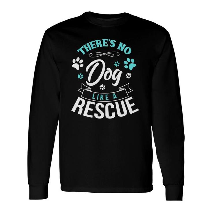 Vintage There's No Dog Like A Rescue Adopt Dogs Lovers Long Sleeve T-Shirt T-Shirt