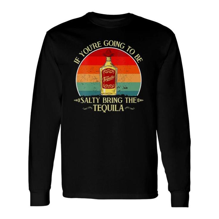 Vintage If You're Going To Be Salty Bring The Tequila V-Neck Long Sleeve T-Shirt