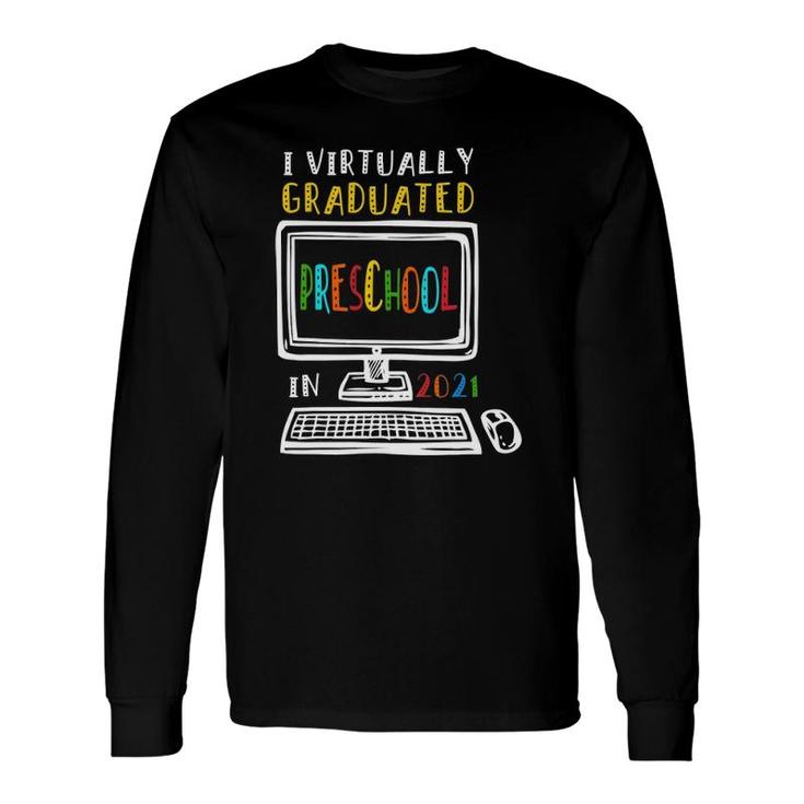 I Virtually Graduated Preschool Class 2021 Graduation Long Sleeve T-Shirt T-Shirt