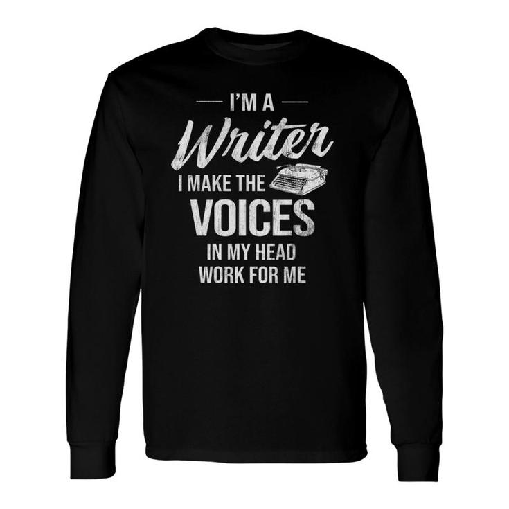 Voice In My Head Work For Me Author Writer Long Sleeve T-Shirt T-Shirt