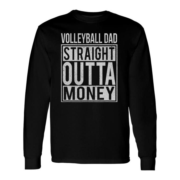 Volleyball Dad Straight Outta Money I Long Sleeve T-Shirt T-Shirt