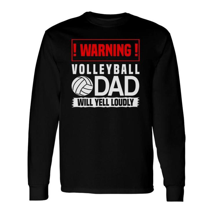 Volleyball Graphic Warning, Dad Will Yell Loudly Long Sleeve T-Shirt T-Shirt