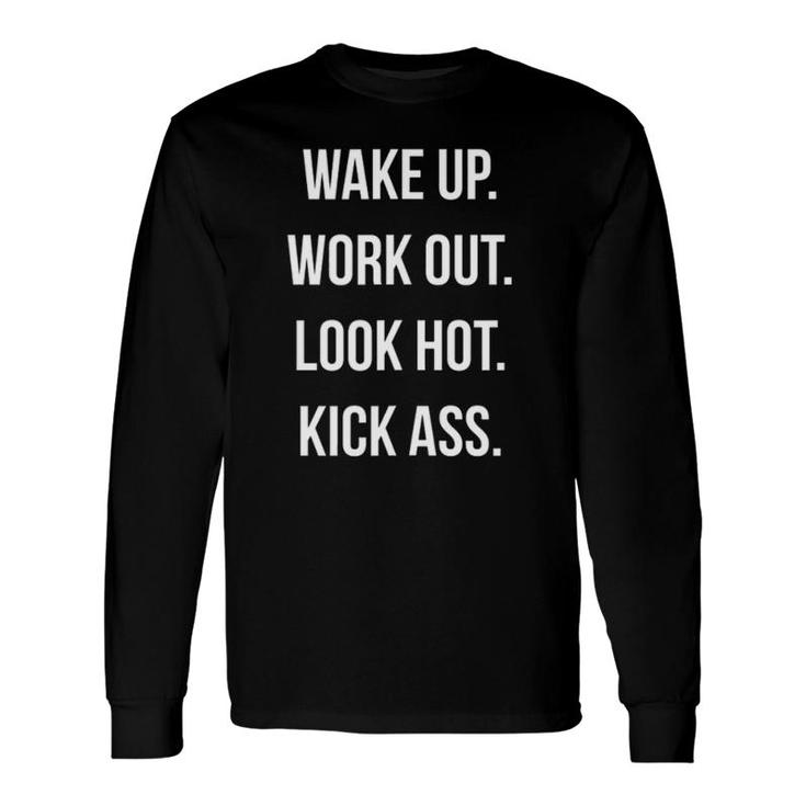Wakeup Workout Look Hot Kickass Gym Fitness Long Sleeve T-Shirt T-Shirt