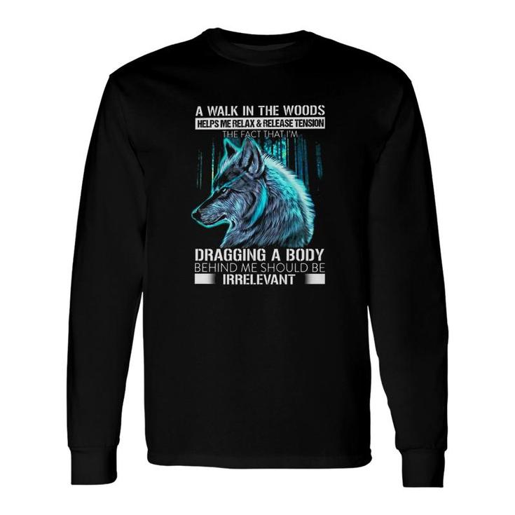 A Walk In The Woods Wolf Lover Long Sleeve T-Shirt