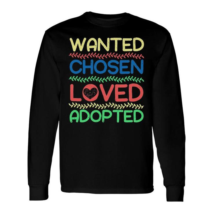 Wanted Chosen Loved Adopted Adoption Announcement Long Sleeve T-Shirt