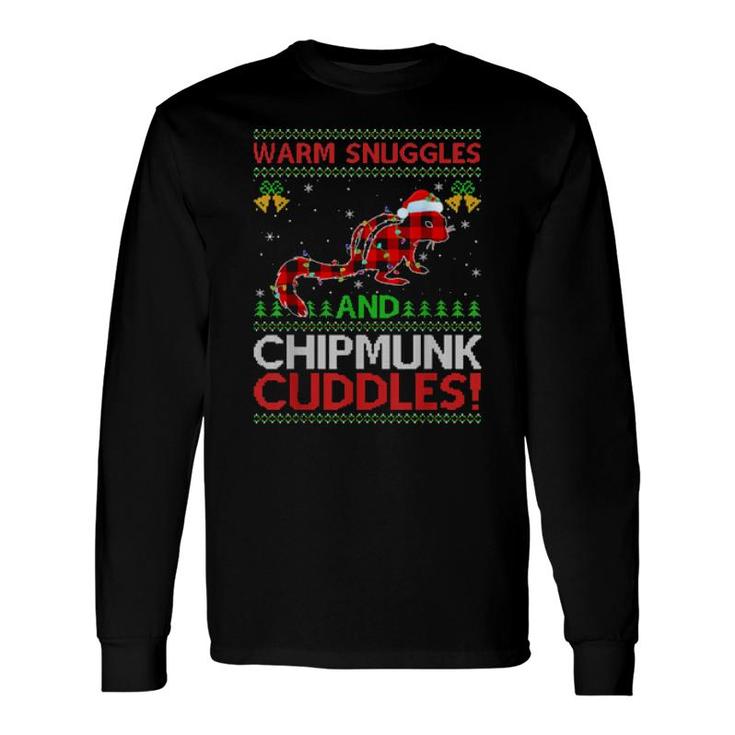 Warm Snuggles And Chipmunk Cuddles Ugly Chipmunk Christmas Long Sleeve T-Shirt T-Shirt