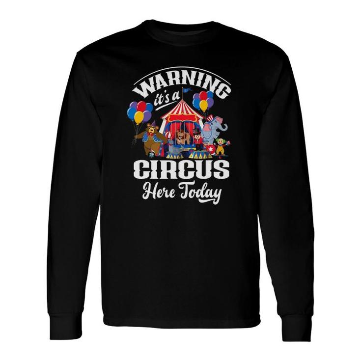 Warning It's A Circus Here Today Carnival Birthday Party Long Sleeve T-Shirt T-Shirt