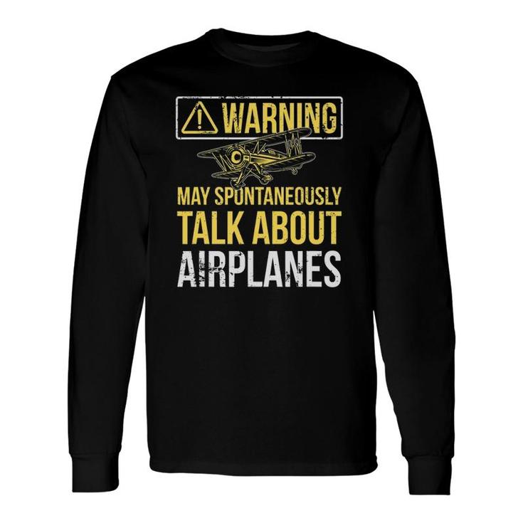 Warning May Spontaneously Talk About Airplanes Pilot Long Sleeve T-Shirt T-Shirt