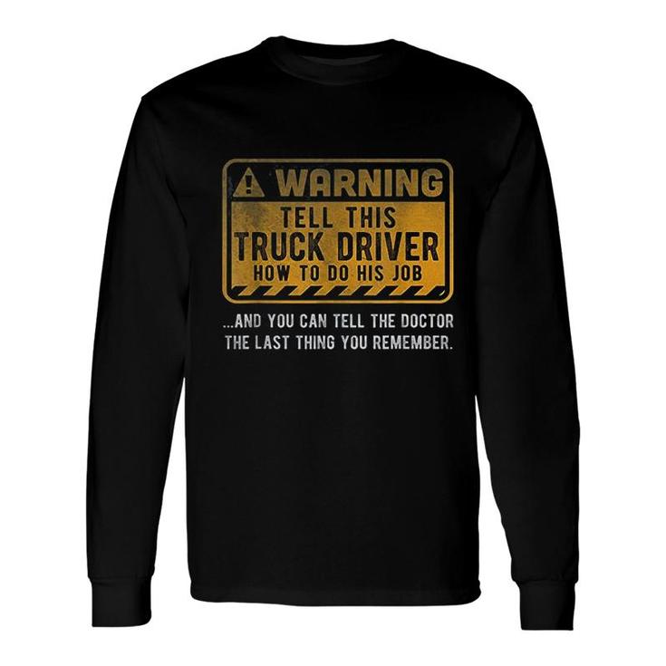 Warning Truck Driver Long Sleeve T-Shirt