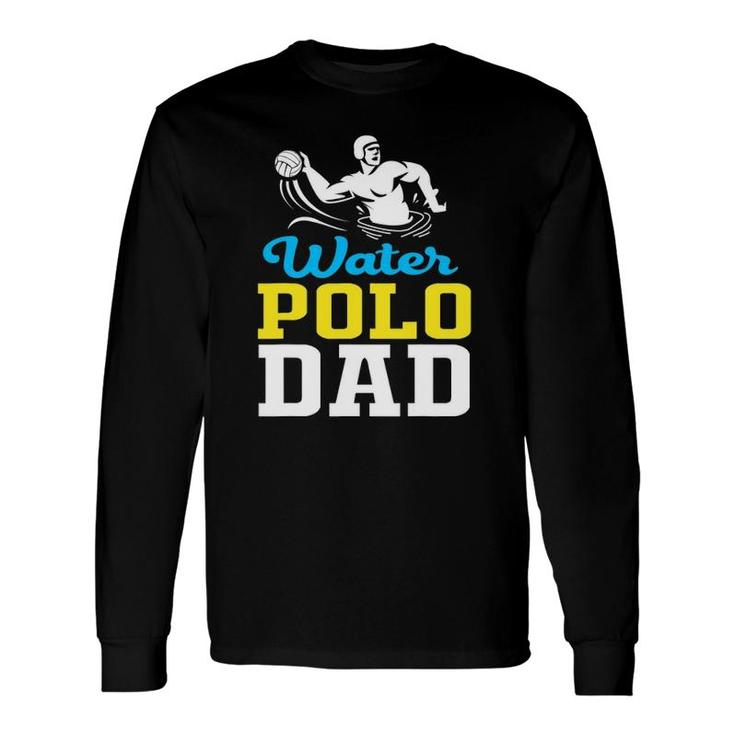 Water Polo Dad For Water Polo Father Long Sleeve T-Shirt T-Shirt