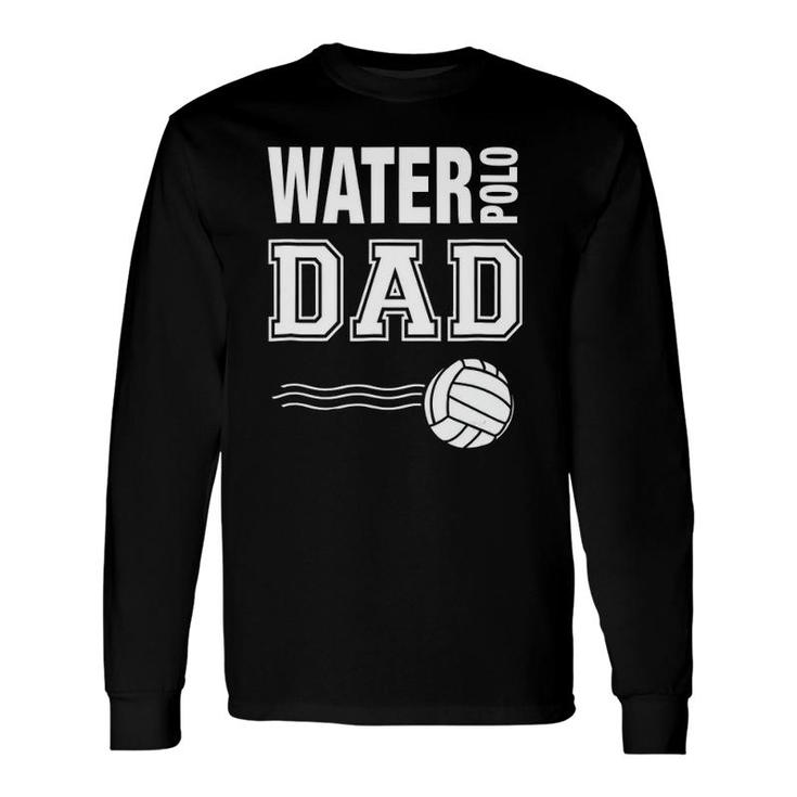 Water Polo Dad Novelty Long Sleeve T-Shirt T-Shirt