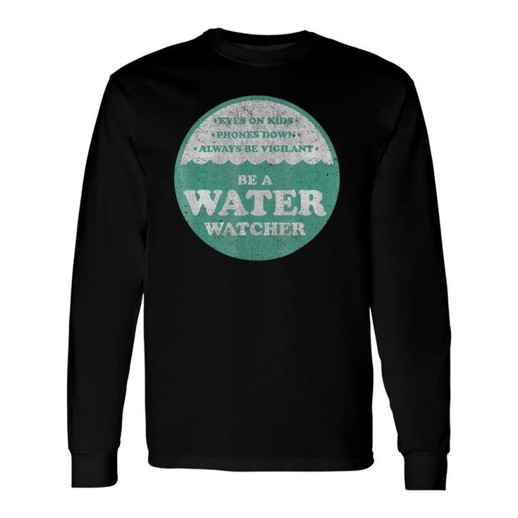 Be A Water Watcher Pool Lake Swimming Safety Long Sleeve T-Shirt T-Shirt