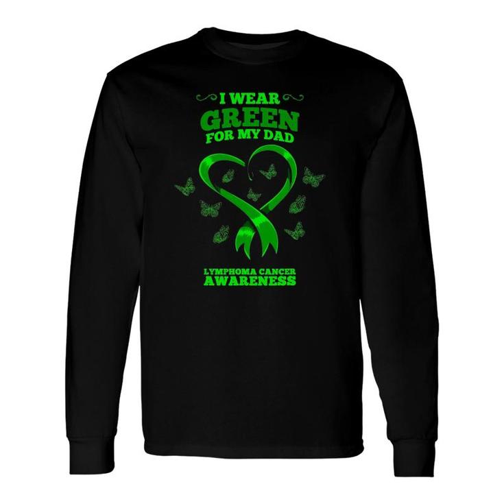 I Wear Green For My Dad Lymphoma Cancer Awareness Long Sleeve T-Shirt T-Shirt