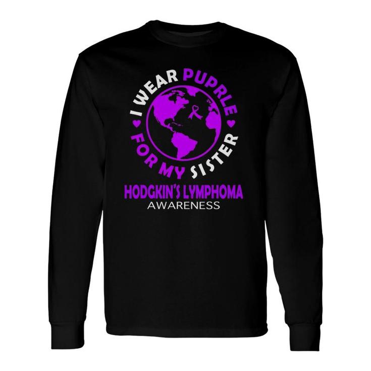 I Wear Purple For My Sister Hodgkin's Lymphoma Awareness Long Sleeve T-Shirt T-Shirt