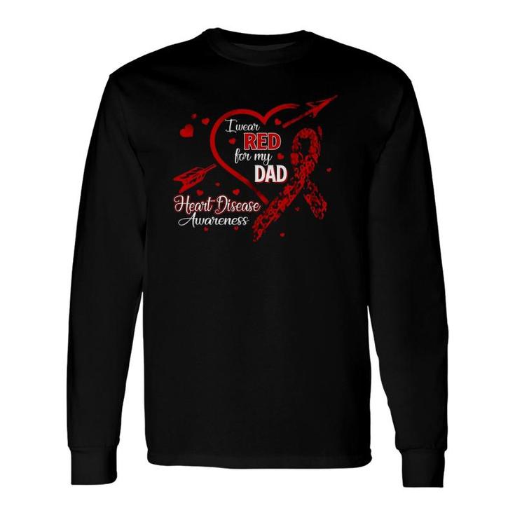 I Wear Red For My Dad Heart Disease Red Ribbon Awareness Long Sleeve T-Shirt T-Shirt