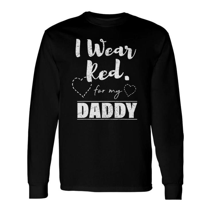 I Wear Red For My Daddy Tee Heart Disease Awareness Long Sleeve T-Shirt T-Shirt
