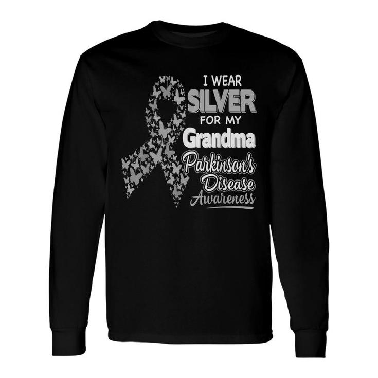 I Wear Silver For My Grandma -Parkinson Disease Awareness Long Sleeve T-Shirt