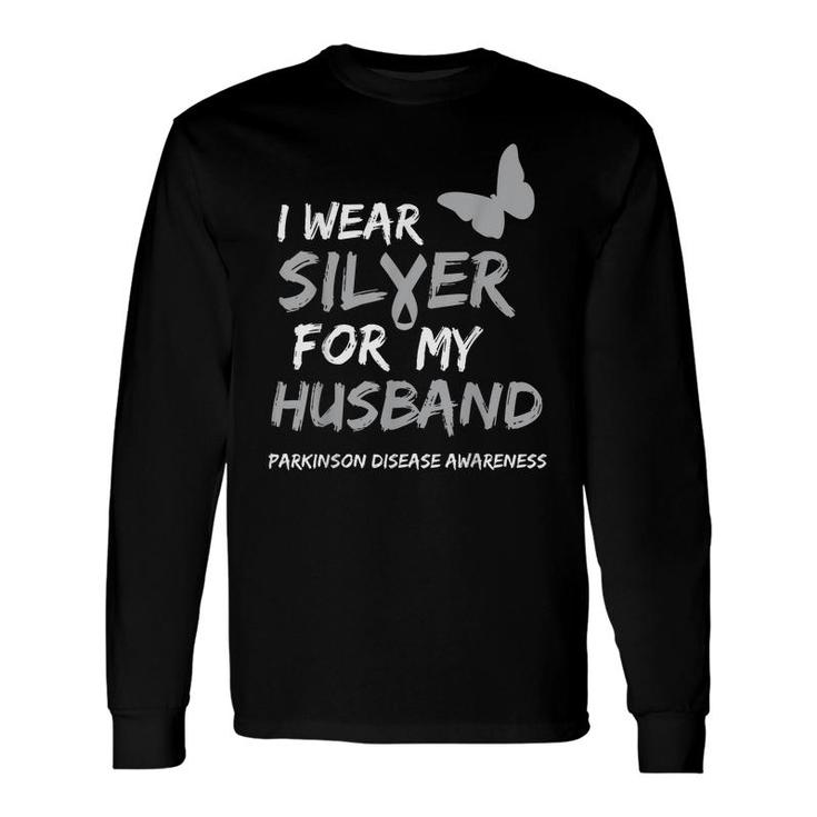 I Wear Silver For My Husband Parkinson Disease Awareness Long Sleeve T-Shirt