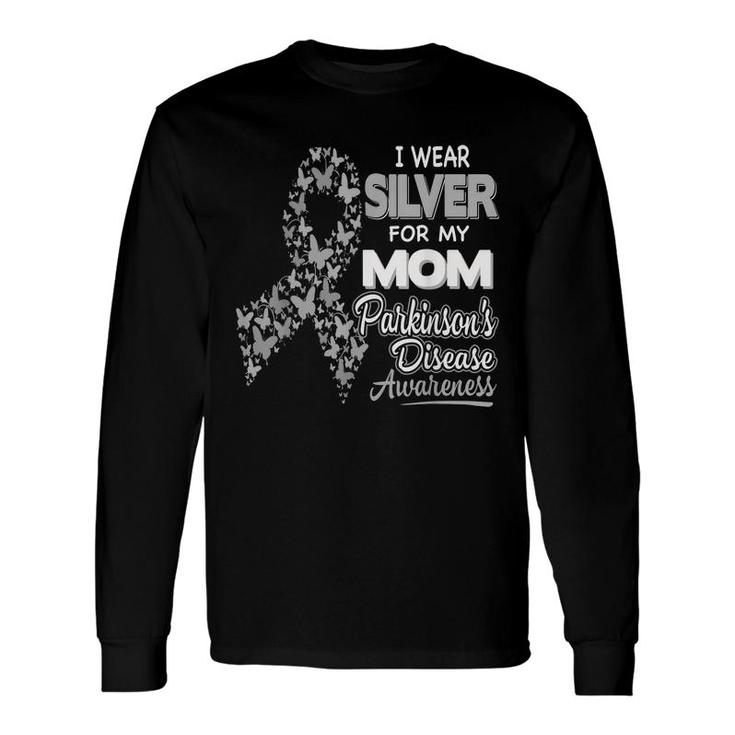 I Wear Silver For My Mom Parkinson Disease Awareness Long Sleeve T-Shirt