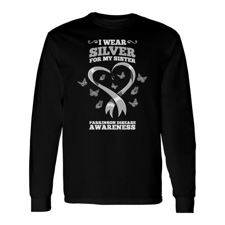 I Wear Silver For My Sister Parkinson Disease Awareness Long Sleeve T-Shirt T-Shirt