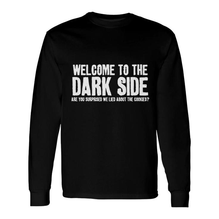 Welcome To The Dark Side Graphic Long Sleeve T-Shirt T-Shirt