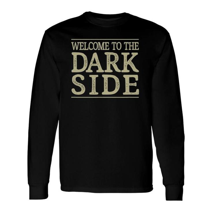 Welcome To The Dark Side Vintage Style Long Sleeve T-Shirt T-Shirt