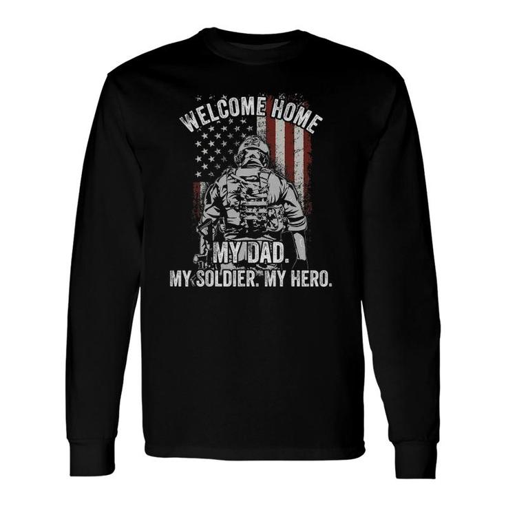 Welcome Home My Dad Deployed Military Deployment Themed Long Sleeve T-Shirt T-Shirt