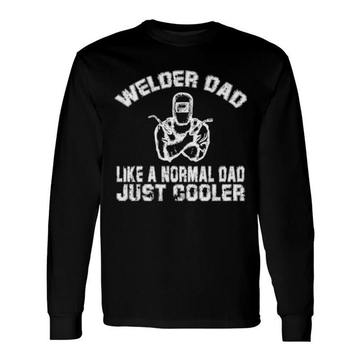 Welder Dad Idea Long Sleeve T-Shirt T-Shirt