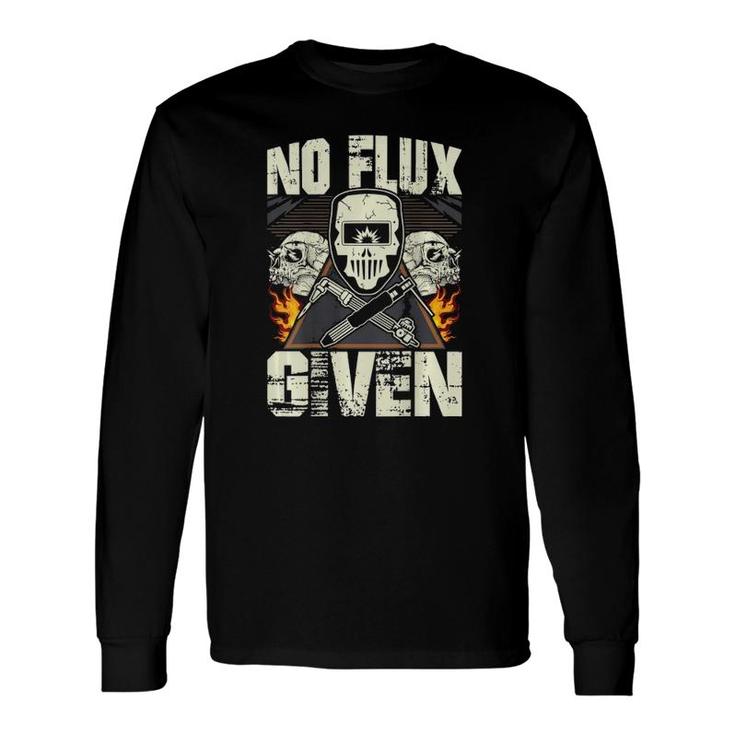 Welding No Flux Given On Back Of Clothing Long Sleeve T-Shirt T-Shirt