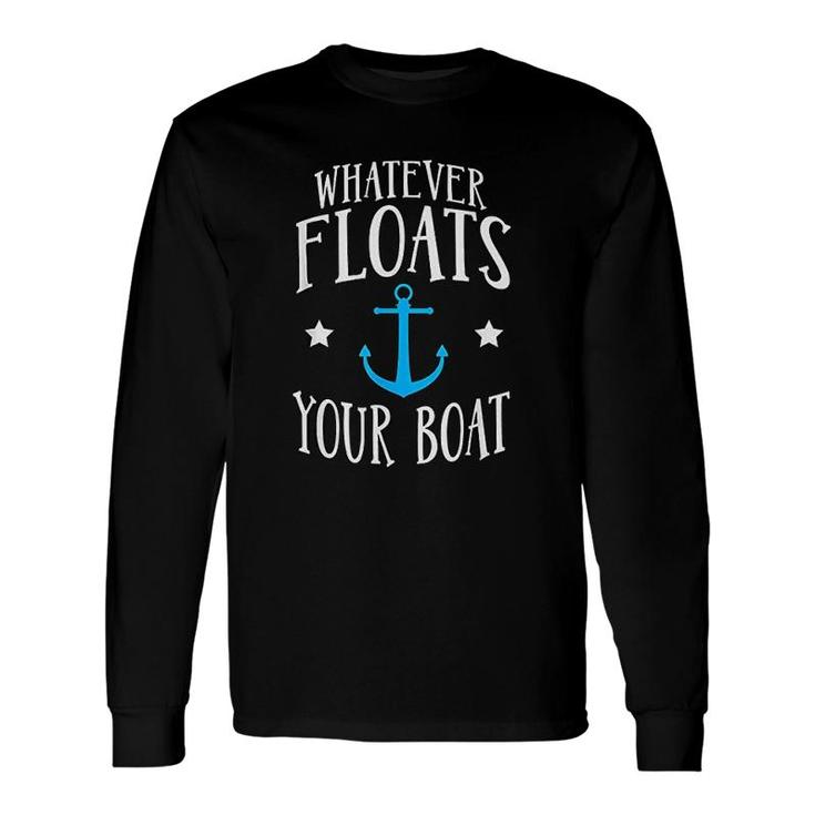 Whatever Floats Your Boat Anchor Boating Long Sleeve T-Shirt T-Shirt