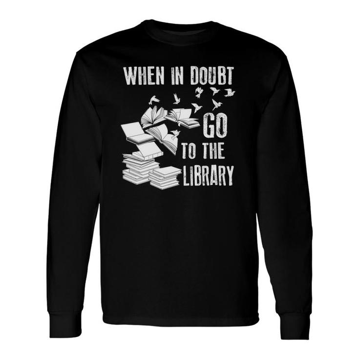 When In Doubt Go To The Library Art Bookworm Fans V-Neck Long Sleeve T-Shirt T-Shirt