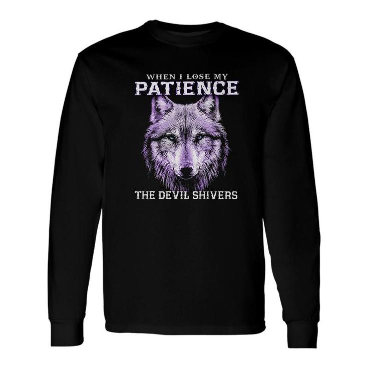 When I Lose My Patience The Devil Shivers Wolf Long Sleeve T-Shirt