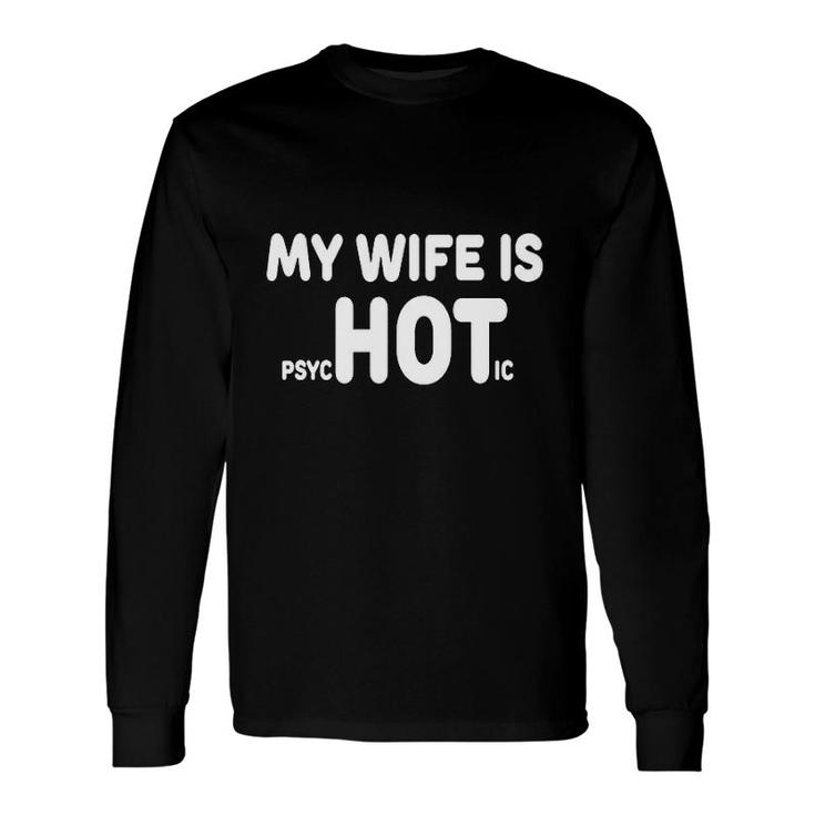 My Wife Is Hot Long Sleeve T-Shirt T-Shirt