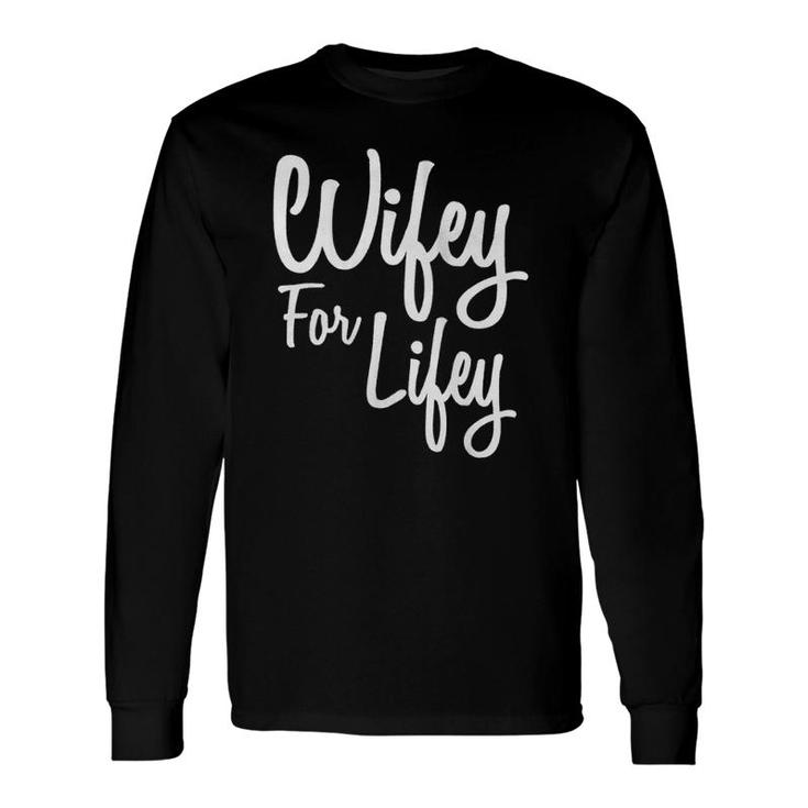 Wifey For Lifey Matching Hubby And Wifey S Tank Top Long Sleeve T-Shirt T-Shirt