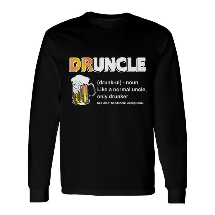 Wild Bobby Drunkle Drunk Uncle Definition Normal But Drunker Long Sleeve T-Shirt T-Shirt