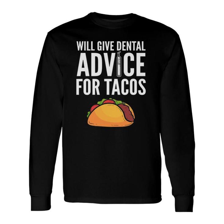 Will Give Dental Advice For Tacos Dentist Long Sleeve T-Shirt T-Shirt