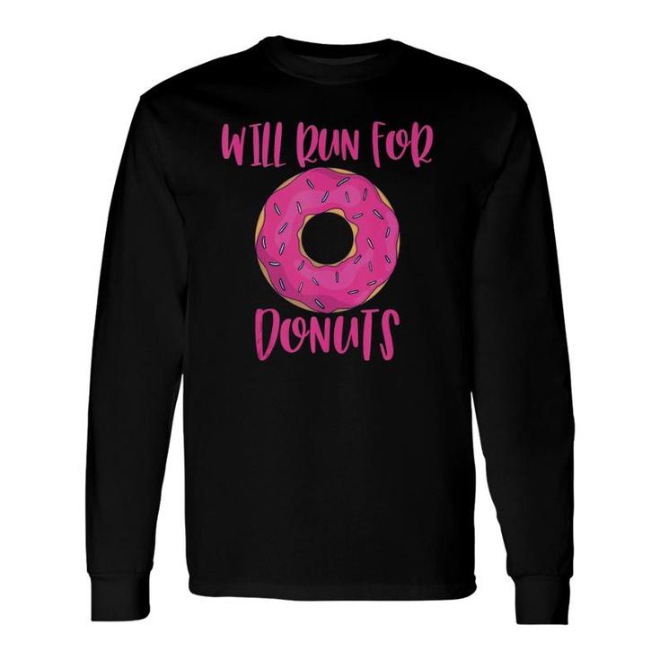 Will Run For Donuts Doughnut Runner Long Sleeve T-Shirt