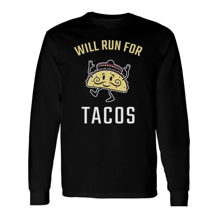 Will Run For Tacos Runner Running Long Sleeve T-Shirt T-Shirt