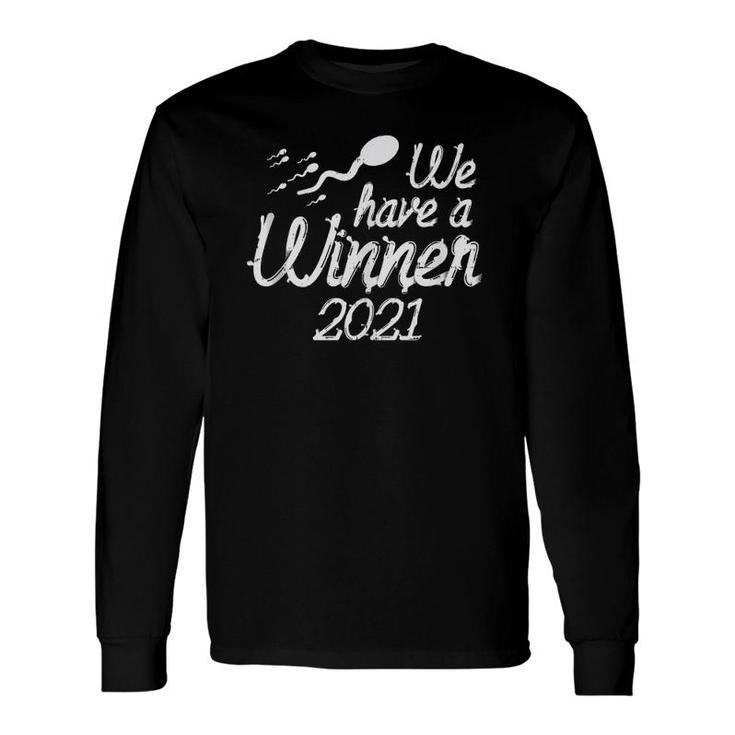 We Have A Winner 2021 Pregnancy Announcement Dad Long Sleeve T-Shirt T-Shirt