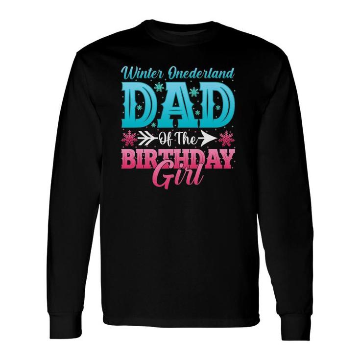 Winter Onederland Dad Of The Birthdays Girls Long Sleeve T-Shirt T-Shirt