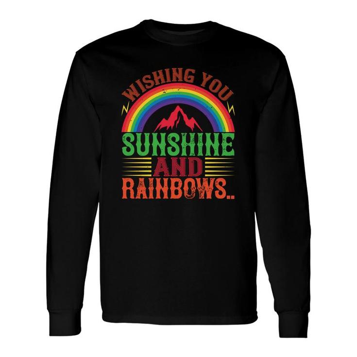 Wishing You Sunshine And Rainbows Long Sleeve T-Shirt
