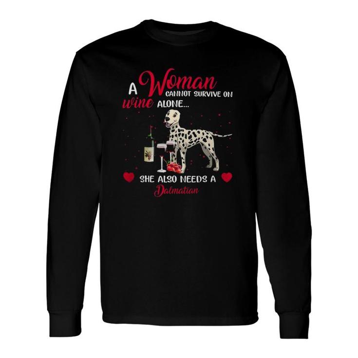 Woman Cannot Survive On Wine Alone Needs Dalmatian Long Sleeve T-Shirt T-Shirt